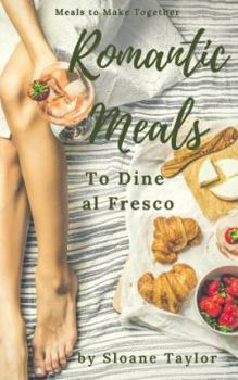 Paperback Romantic Meals to Dine al Fresco: Black & White Edition (Meals to Make Together) Book