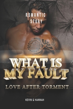 Paperback What is my fault: Love after torment, KEVIN & HANNAH, relationship books, romance novels Book