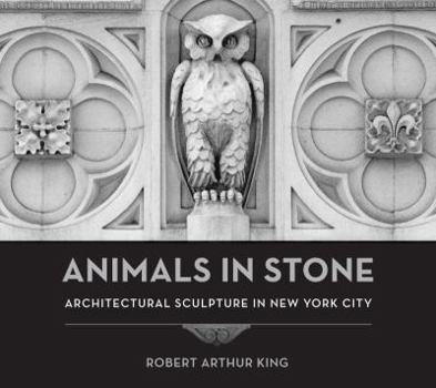 Hardcover Animals in Stone: Architectural Sculpture in New York City Book