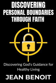 Paperback Discovering personal boundaries through faith: Discovering God's Guidance for healthy living Book