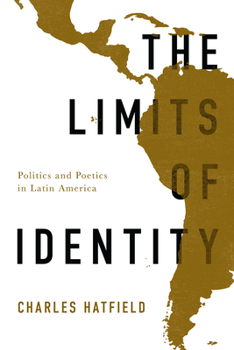 The Limits of Identity: Politics and Poetics in Latin America - Book  of the Border Hispanisms