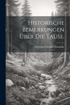 Paperback Historische Bemerkungen über die Tause. [German] Book