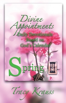 Paperback Divine Appointments: Daily Devotionals Based On God's Calendar - Spring Book