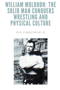 Paperback William Muldoon: The Solid Man Conquers Wrestling and Physical Culture Book