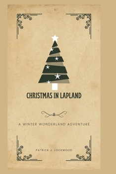 CHRISTMAS IN LAPLAND: A Winter Wonderland Adventure B0CNWK91SX Book Cover