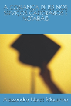 Paperback A Cobrança de ISS Nos Serviços Cartorários E Notariais [Portuguese] Book