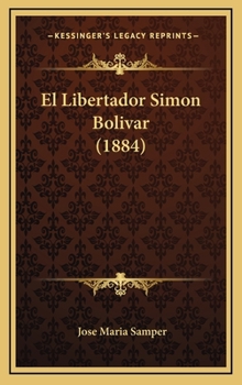 Hardcover El Libertador Simon Bolivar (1884) [Spanish] Book