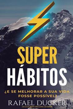 Paperback Super Habitos - ¿E se melhorar a sua vida fosse possivel?: Aprenda passo a passo como mudar sua vida com habitos que o ajudarao a ser mais produtivo, [Portuguese] Book