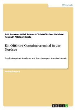 Paperback Ein Offshore Containerterminal in der Nordsee: Empfehlung eines Standortes und Berechnung der Amortisationszeit [German] Book