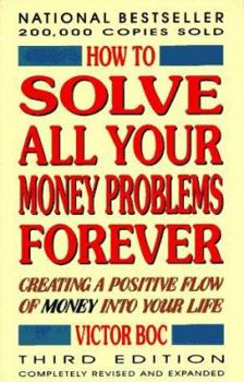 Paperback How to Solve All Your Money Problems Forever: Creating a Positive Flow of Money Into Your Life Book