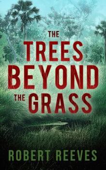 The Trees Beyond the Grass - Book #1 of the Cole Mouzon