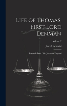 Hardcover Life of Thomas, First Lord Denman: Formerly Lord Chief Justice of England; Volume 2 Book