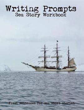 Paperback Writing Prompts Sea Story Workbook: Your sea book / novel may start here! Book