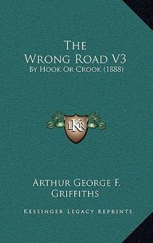 Paperback The Wrong Road V3: By Hook Or Crook (1888) Book