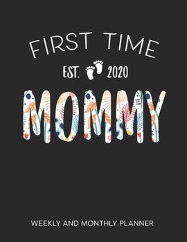 First Time Mommy 2020 Weekly And Monthly Planner: 54 Weeks Calendar Appointment Schedule Tracker Organizer for Awesome New Moms. New Mommy Gifts Flower Cover Design
