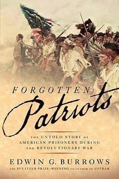 Hardcover Forgotten Patriots: The Untold Story of American Prisoners During the Revolutionary War Book
