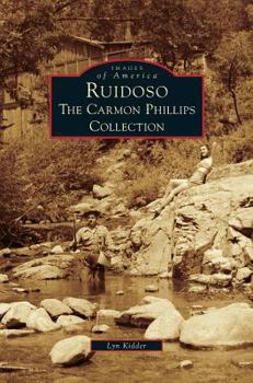 Ruidoso: The Carmon Phillips Collection - Book  of the Images of America: New Mexico