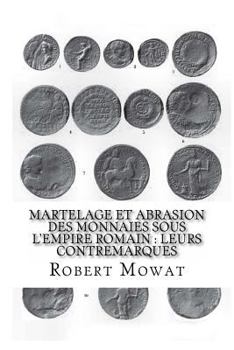 Paperback Martelage et abrasion des monnaies sous l'Empire romain: Leurs contremarques [French] Book