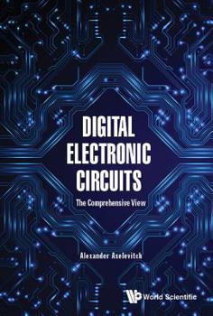 Hardcover Digital Electronic Circuits - The Comprehensive View Book
