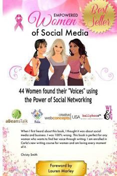 Paperback Empowered Women of Social Media: 44 Women Found Their "Voices" Using the Power of Social Networking Book