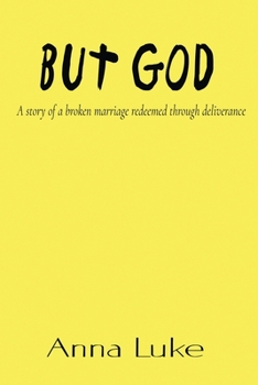 Paperback But God: A Story of a Broken Marriage Redeemed Through Deliverance Book