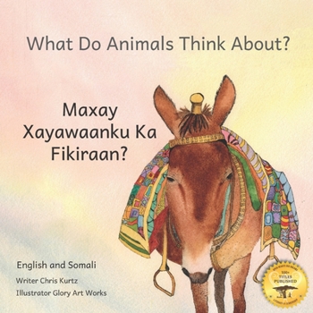 Paperback What Do Animals Think About?: Empathetic Questions For Ethiopian Animals in Somali and English Book