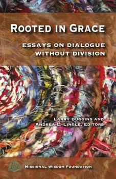 Paperback Rooted in Grace: Essays on Dialogue Without Division Book