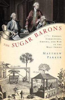Hardcover The Sugar Barons: Family, Corruption, Empire, and War in the West Indies Book