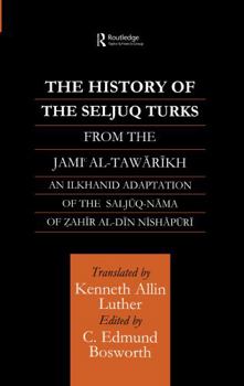 Hardcover The History of the Seljuq Turks: The Saljuq-nama of Zahir al-Din Nishpuri Book
