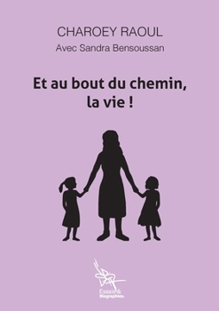 Paperback Et au bout du chemin, la vie! [French] Book