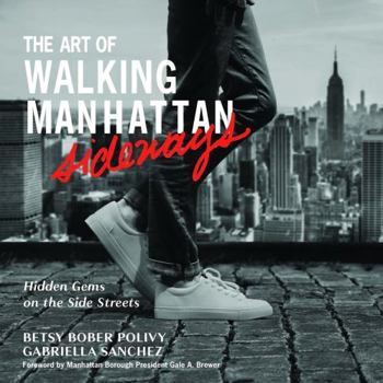 Paperback Art of Walking Manhattan Sideways : Hidden Gems on the Side Streets Book