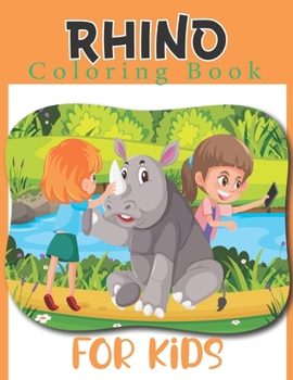 Paperback RHINO Coloring Book For Kids: Children Activity Book for Boys & Girls Age 3-8, with 50 Super Fun Coloring Pages Rhino Book