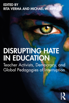 Paperback Disrupting Hate in Education: Teacher Activists, Democracy, and Global Pedagogies of Interruption Book