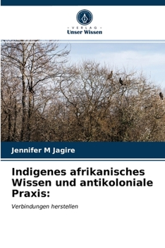 Paperback Indigenes afrikanisches Wissen und antikoloniale Praxis [German] Book