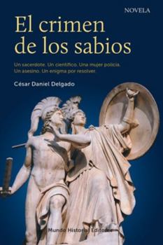 El crimen de los sabios: Un sacerdote. Un científico. Una mujer policía. Un asesino. Un enigma por resolver.