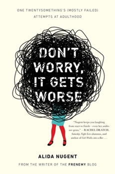 Paperback Don't Worry, It Gets Worse: One Twentysomething's (Mostly Failed) Attempts at Adulthood Book