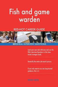 Paperback Fish and game warden RED-HOT Career Guide; 2512 REAL Interview Questions Book