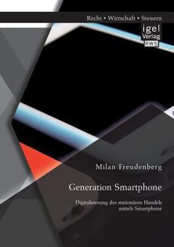 Paperback Generation Smartphone. Digitalisierung des stationären Handels mittels Smartphone [German] Book