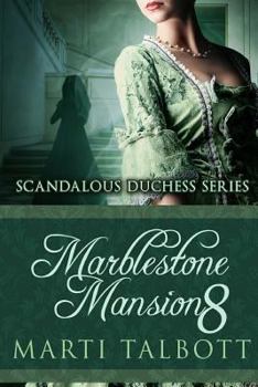 Marblestone Mansion, Book 8 - Book #8 of the Scandalous Duchess