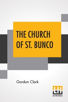 Paperback The Church Of St. Bunco: A Drastic Treatment Of A Copyrighted Religion- Un-Christian Non-Science Book