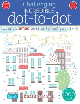 Paperback Incredible Dot to Dot: Over 70 Timed Puzzles to Test Your Skill! Book