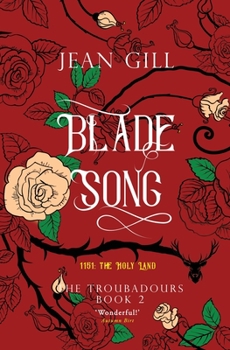 Bladesong: 1151 in the Holy Land - Book #2 of the Troubadours Quartet