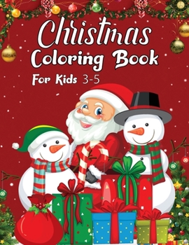 Paperback Christmas Coloring Book For Kids 3-5: A Creative Holiday Coloring Activities Book for Boys and Girls Ages 2, 4, 6, 7, 8, 9, and 10 Years Old Book