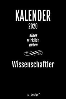 Kalender 2020 für Wissenschaftler: Wochenplaner / Tagebuch / Journal für das ganze Jahr: Platz für Notizen, Planung / Planungen / Planer, Erinnerungen und Sprüche (German Edition)