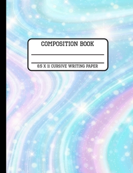 Composition Book Cursive Writing Paper: Fun Trendy Pastel Rainbow Back to School Writing Notebook for Students and Teachers in 8.5 x 11 Inches
