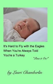 Hardcover It's Hard to Fly with the Eagles When You're Always Told You're a Turkey: ("Pass it On!" Series) Book