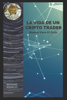 Paperback La Vida de Un Cripto Trader: Manual Para El Éxito [Spanish] Book