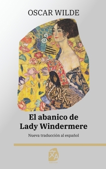 El abanico de Lady Windermere: Nueva traducción al español (Clásicos en Español) (Spanish Edition)