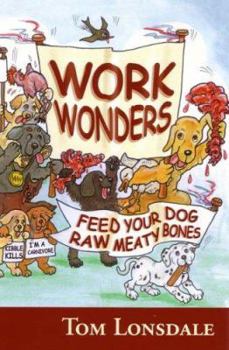 Paperback Work Wonders: Feed Your Dog Raw Meaty Bones Book
