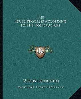 Paperback The Soul's Progress According To The Rosicrucians Book